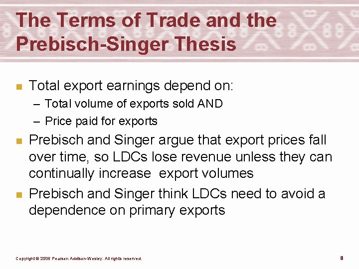 The Terms of Trade and the Prebisch-Singer Thesis n Total export earnings depend on: