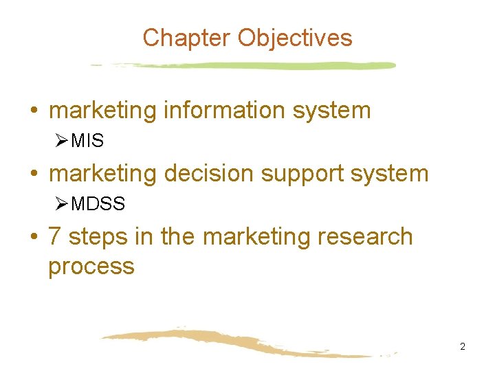 Chapter Objectives • marketing information system ØMIS • marketing decision support system ØMDSS •