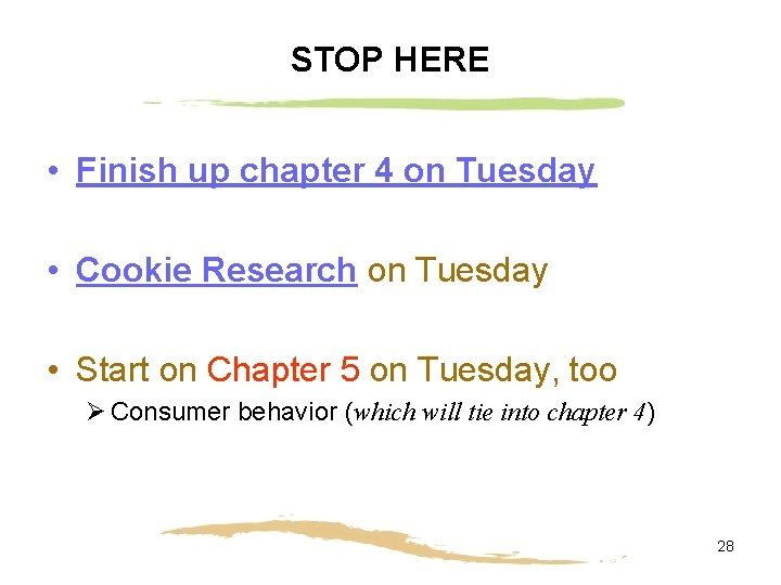 STOP HERE • Finish up chapter 4 on Tuesday • Cookie Research on Tuesday