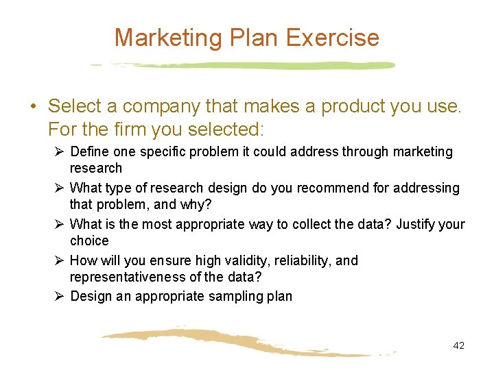 Marketing Plan Exercise • Select a company that makes a product you use. For