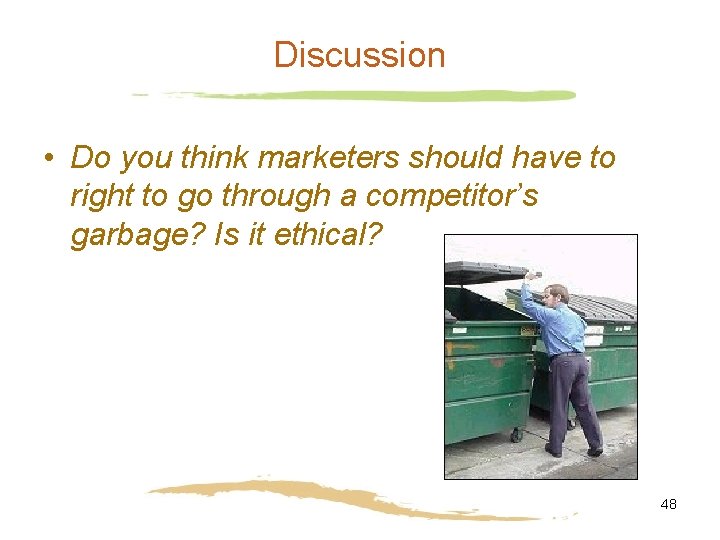 Discussion • Do you think marketers should have to right to go through a