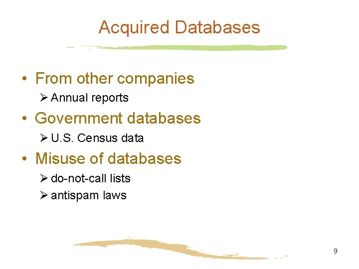 Acquired Databases • From other companies Ø Annual reports • Government databases Ø U.