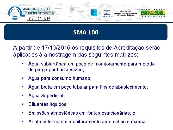 10 a 12/11/15 SMA 100 A partir de 17/10/2015 os requisitos de Acreditação serão