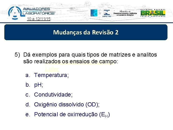 10 a 12/11/15 Mudanças da Revisão 2 5) Dá exemplos para quais tipos de