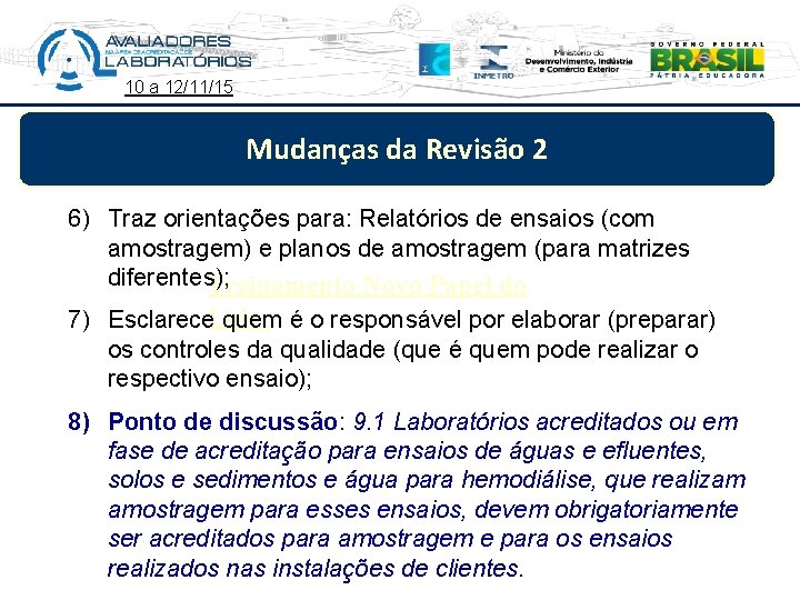 10 a 12/11/15 Mudanças da Revisão 2 6) Traz orientações para: Relatórios de ensaios