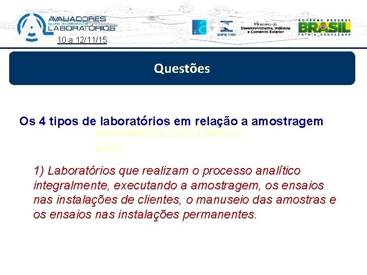 10 a 12/11/15 Questões Os 4 tipos de laboratórios em relação a amostragem Treinamento