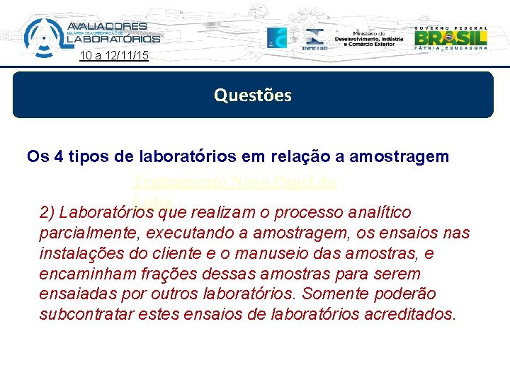 10 a 12/11/15 Questões Os 4 tipos de laboratórios em relação a amostragem Treinamento