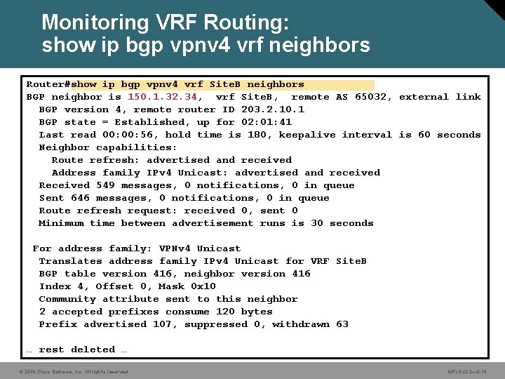 Monitoring VRF Routing: show ip bgp vpnv 4 vrf neighbors Router#show ip bgp vpnv