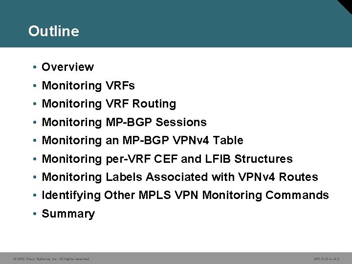Outline • Overview • Monitoring VRFs • Monitoring VRF Routing • Monitoring MP-BGP Sessions