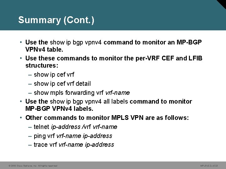 Summary (Cont. ) • Use the show ip bgp vpnv 4 command to monitor
