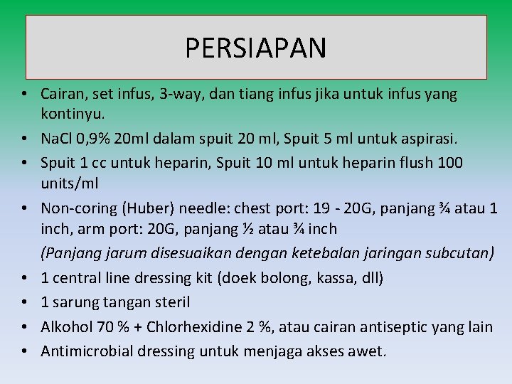 PERSIAPAN • Cairan, set infus, 3 -way, dan tiang infus jika untuk infus yang