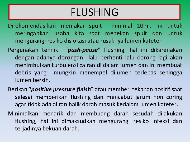 FLUSHING Direkomendasikan memakai spuit minimal 10 ml, ini untuk meringankan usaha kita saat menekan