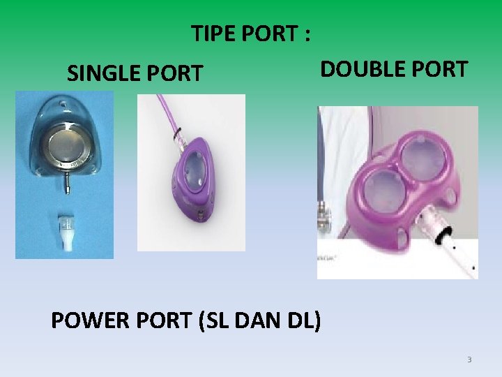 TIPE PORT : SINGLE PORT DOUBLE PORT POWER PORT (SL DAN DL) 3 