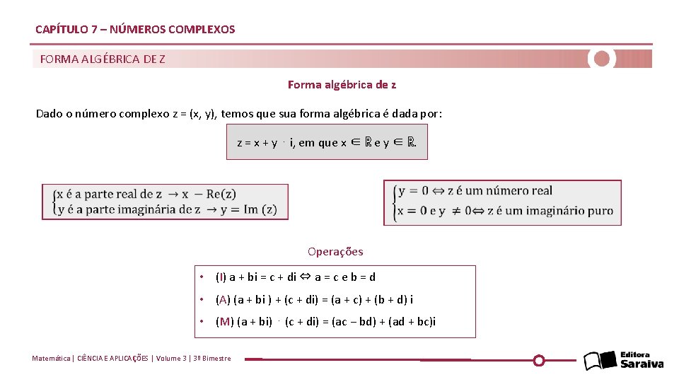 CAPÍTULO 7 – NÚMEROS COMPLEXOS FORMA ALGÉBRICA DE Z Forma algébrica de z Dado