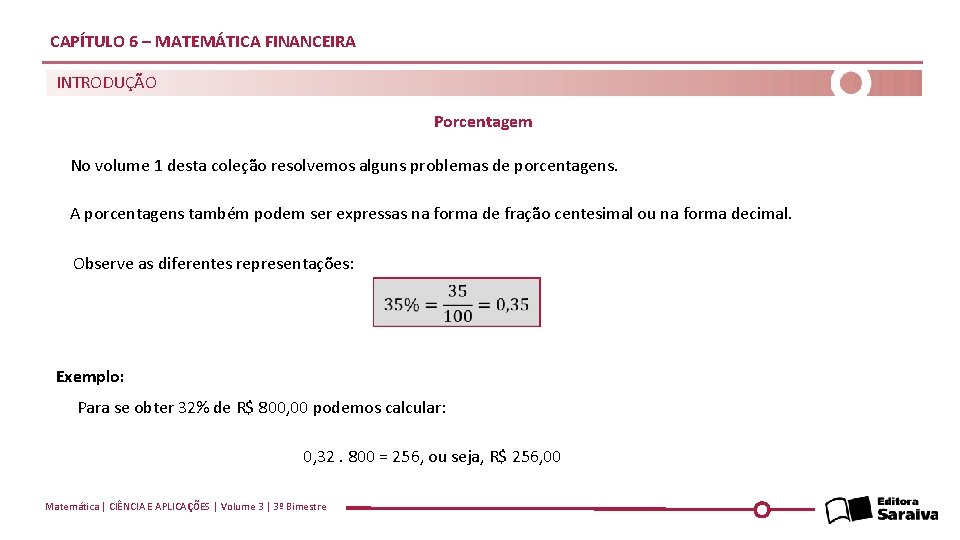 CAPÍTULO 6 – MATEMÁTICA FINANCEIRA INTRODUÇÃO Porcentagem No volume 1 desta coleção resolvemos alguns