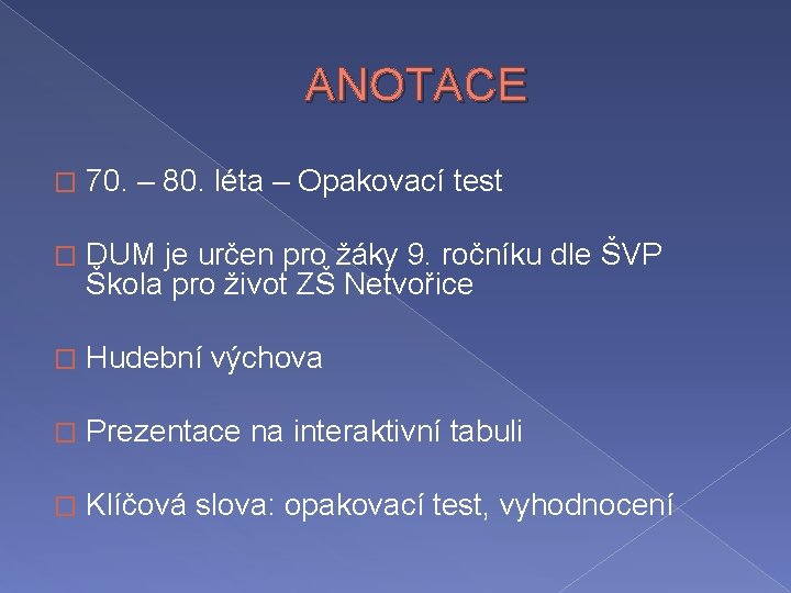 ANOTACE � 70. – 80. léta – Opakovací test � DUM je určen pro