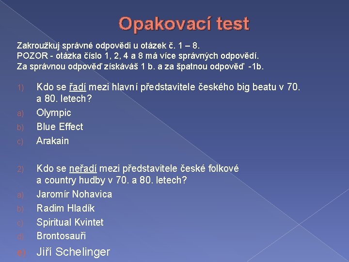 Opakovací test Zakroužkuj správné odpovědi u otázek č. 1 – 8. POZOR - otázka