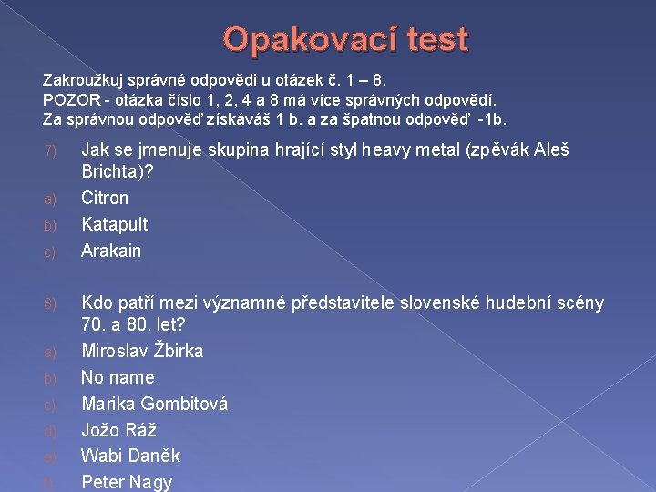 Opakovací test Zakroužkuj správné odpovědi u otázek č. 1 – 8. POZOR - otázka