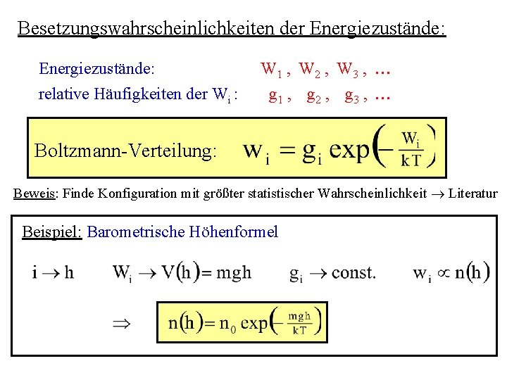 Besetzungswahrscheinlichkeiten der Energiezustände: relative Häufigkeiten der Wi : W 1 , W 2 ,