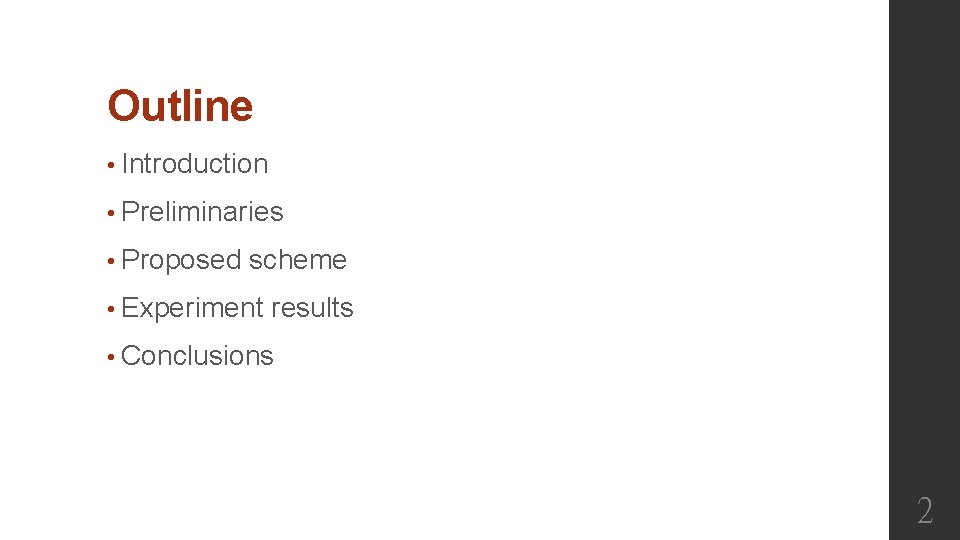 Outline • Introduction • Preliminaries • Proposed scheme • Experiment results • Conclusions 2