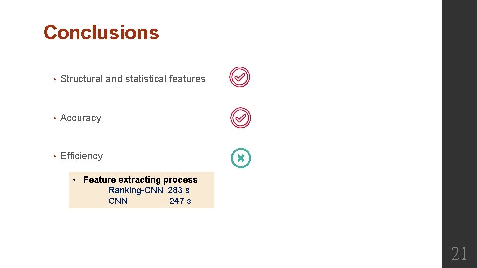 Conclusions • Structural and statistical features • Accuracy • Efficiency • Feature extracting process