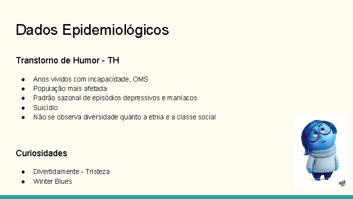 Dados Epidemiológicos Transtorno de Humor - TH ● ● ● Anos vividos com incapacidade,