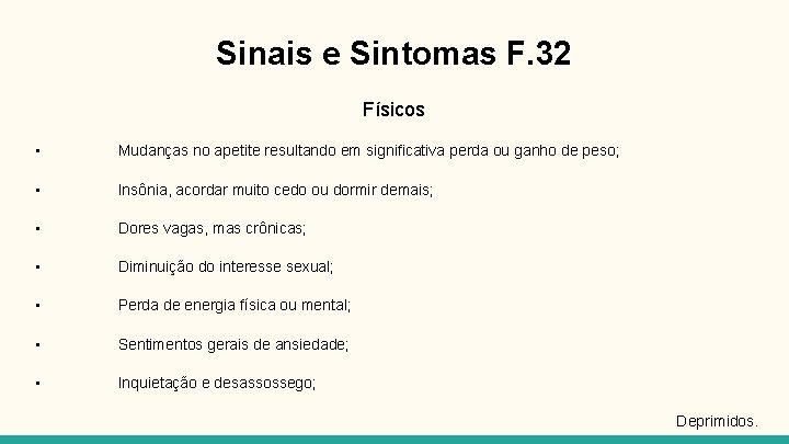 Sinais e Sintomas F. 32 Físicos • Mudanças no apetite resultando em significativa perda