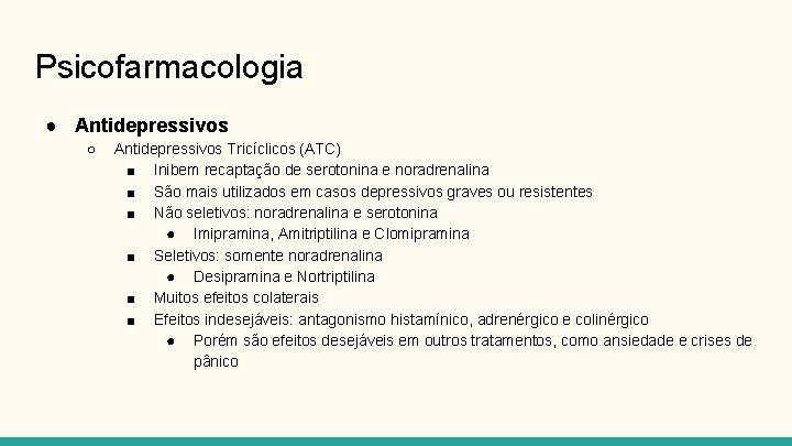 Psicofarmacologia ● Antidepressivos ○ Antidepressivos Tricíclicos (ATC) ■ Inibem recaptação de serotonina e noradrenalina