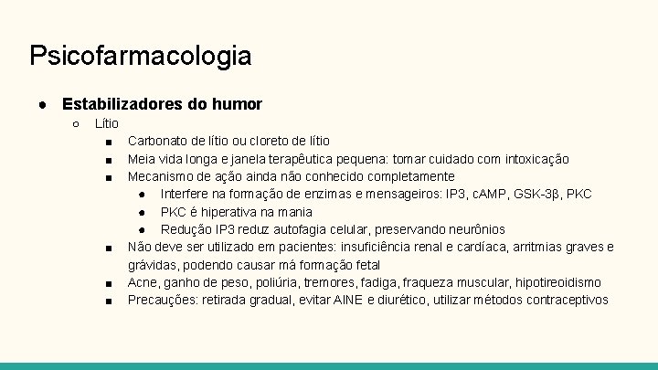 Psicofarmacologia ● Estabilizadores do humor ○ Lítio ■ Carbonato de lítio ou cloreto de