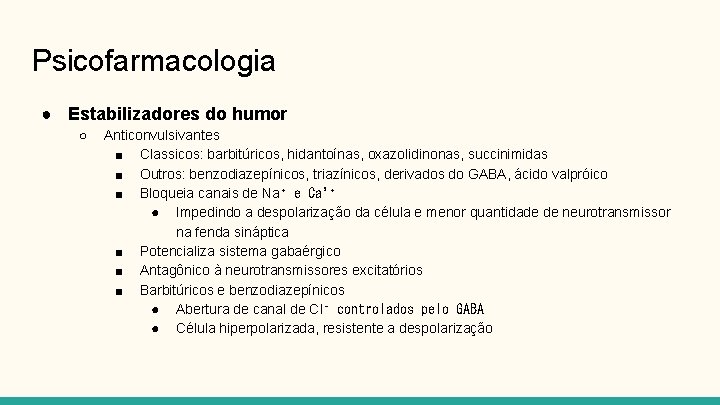Psicofarmacologia ● Estabilizadores do humor ○ Anticonvulsivantes ■ Classicos: barbitúricos, hidantoínas, oxazolidinonas, succinimidas ■