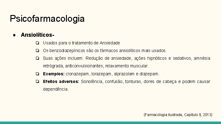 Psicofarmacologia ● Ansiolíticos❏ Usados para o tratamento de Ansiedade ❏ Os benzodiazepínicos são os
