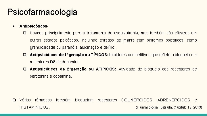 Psicofarmacologia ● Antipsicóticos❏ Usados principalmente para o tratamento de esquizofrenia, mas também são eficazes