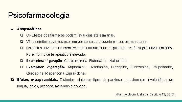 Psicofarmacologia ● Antipsicóticos: ❏ Os Efeitos dos fármacos podem levar dias até semanas. ❏