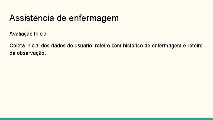 Assistência de enfermagem Avaliação Inicial Coleta inicial dos dados do usuário: roteiro com histórico