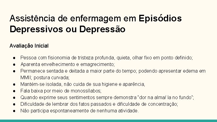Assistência de enfermagem em Episódios Depressivos ou Depressão Avaliação Inicial ● ● ● ●