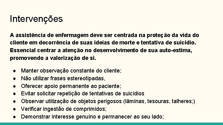 Intervenções A assistência de enfermagem deve ser centrada na proteção da vida do cliente