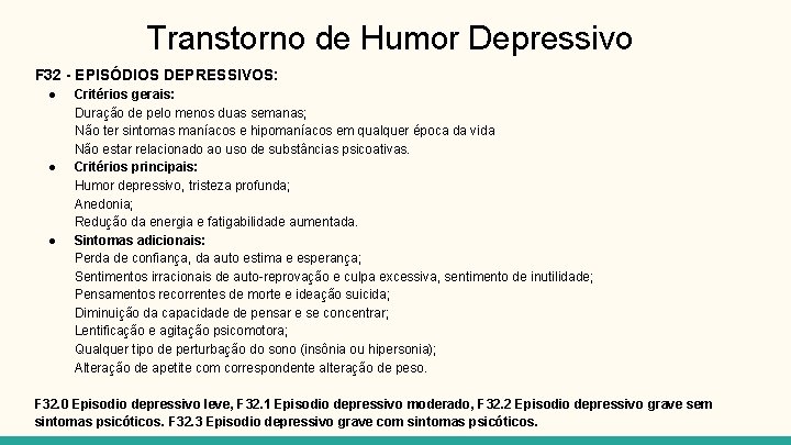 Transtorno de Humor Depressivo F 32 - EPISÓDIOS DEPRESSIVOS: ● ● ● Critérios gerais: