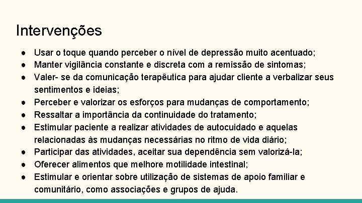 Intervenções ● Usar o toque quando perceber o nível de depressão muito acentuado; ●