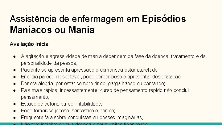 Assistência de enfermagem em Episódios Maníacos ou Mania Avaliação Inicial ● ● ● ●