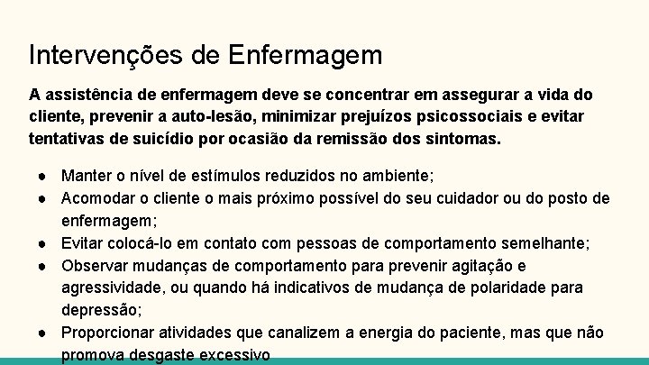 Intervenções de Enfermagem A assistência de enfermagem deve se concentrar em assegurar a vida