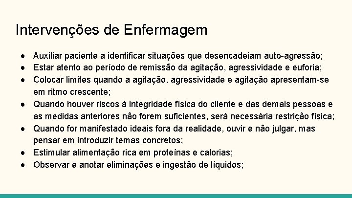 Intervenções de Enfermagem ● Auxiliar paciente a identificar situações que desencadeiam auto-agressão; ● Estar
