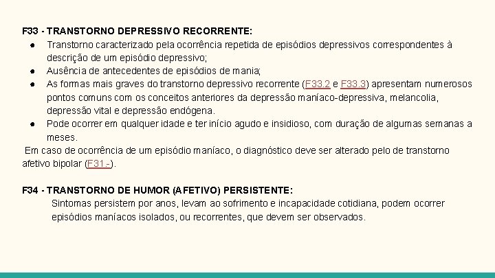 F 33 - TRANSTORNO DEPRESSIVO RECORRENTE: ● Transtorno caracterizado pela ocorrência repetida de episódios