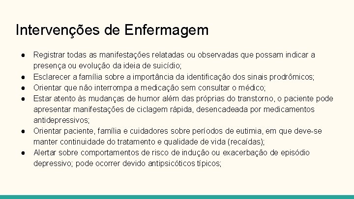 Intervenções de Enfermagem ● ● ● Registrar todas as manifestações relatadas ou observadas que