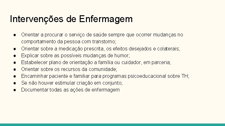 Intervenções de Enfermagem ● ● ● ● Orientar a procurar o serviço de saúde