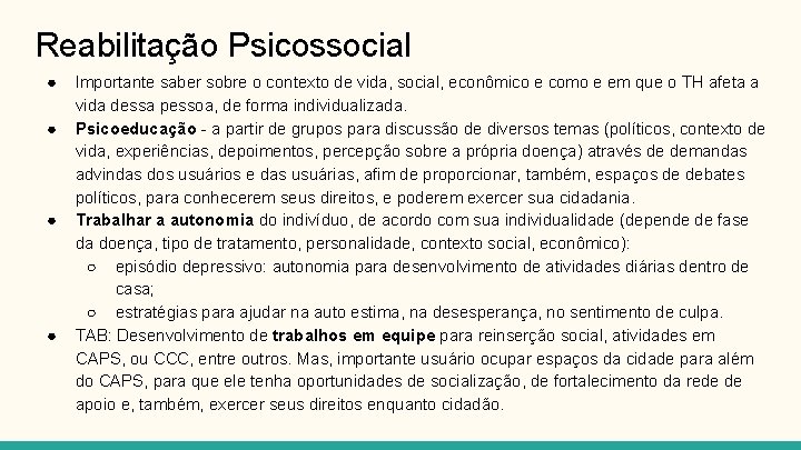 Reabilitação Psicossocial ● ● Importante saber sobre o contexto de vida, social, econômico e