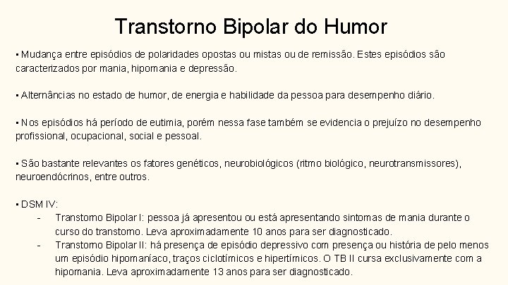 Transtorno Bipolar do Humor • Mudança entre episódios de polaridades opostas ou mistas ou