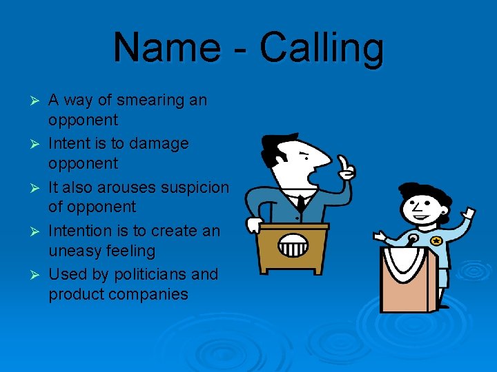 Name - Calling Ø Ø Ø A way of smearing an opponent Intent is