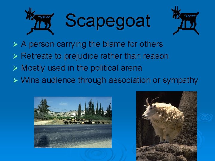 Scapegoat A person carrying the blame for others Ø Retreats to prejudice rather than