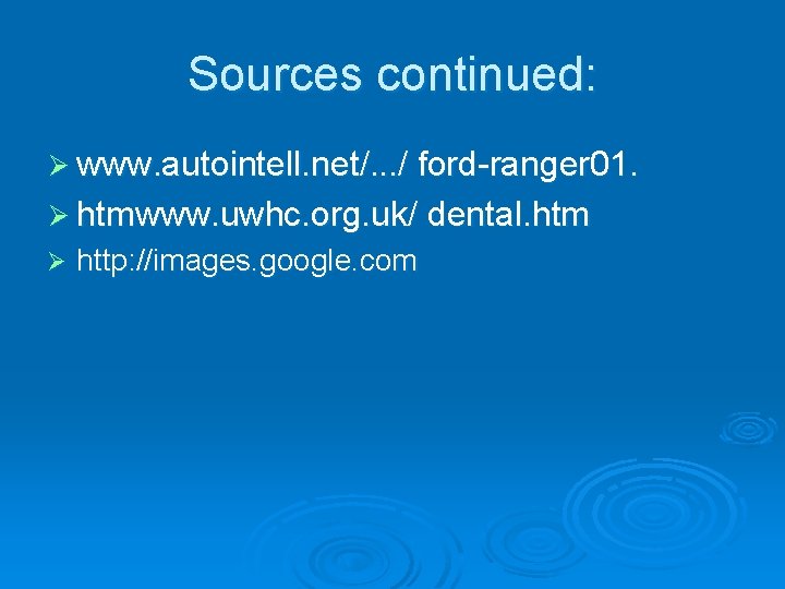 Sources continued: Ø www. autointell. net/. . . / ford-ranger 01. Ø htmwww. uwhc.