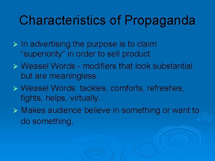 Characteristics of Propaganda In advertising the purpose is to claim “superiority” in order to